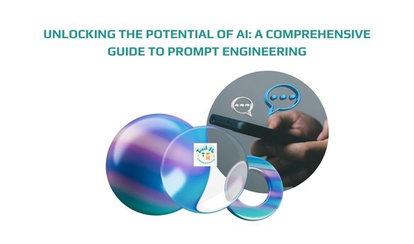 Unlocking the Potential of AI: A Comprehensive Guide to Prompt Engineering